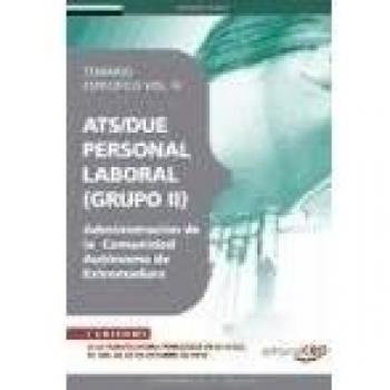 ATS/DUE (GRUPO II) PERSONAL LABORAL DE LA ADMINISTRACIÓN DE LA COMUNIDAD AUTÓNOMA DE EXTREMADURA. TEMARIO ESPECÍFICO VOL. IV.