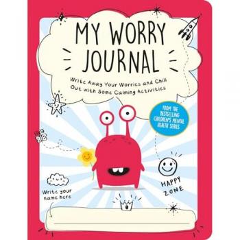My Worry Journal : Write Away Your Worries and Chill Out with Some Calming Activities