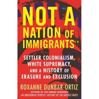 Roxanne Dunbar-Ortiz Not A Nation of Immigrants