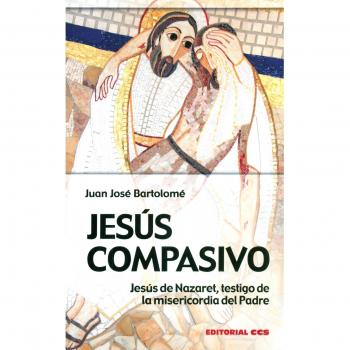 Jesús compasivo: Jesús de Nazaret, testigo de la misericordia del Padre (Tapa blanda).