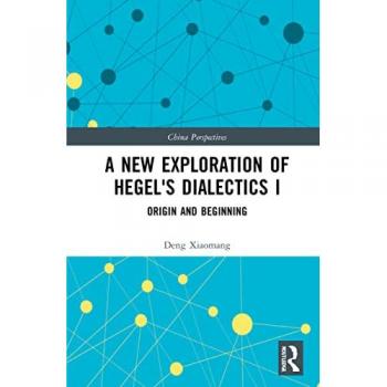 A New Exploration of Hegel's Dialectics I: Origin and Beginning (China Perspectives)