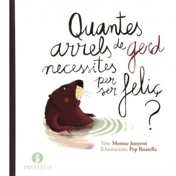 QUANTES ARRELS DE GERD NECESSITES PER SER FELIÇ