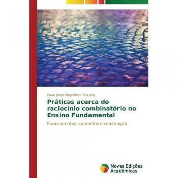 Práticas acerca do raciocínio combinatório no Ensino Fundamental: Fundamentos, conceitos e construção