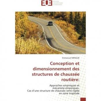 Conception et dimensionnement des structures de chaussée routière:: Approches empiriques et mécaniste-empiriques. Cas d’une structure de chaussée semi-rigide en zone tropicale