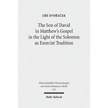 The Son of David in Matthew's Gospel in the Light of the Solomon as Exorcist Tradition