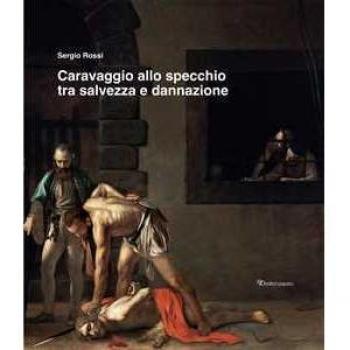 Caravaggio allo specchio tra salvezza e dannazione. Ediz. illustrata