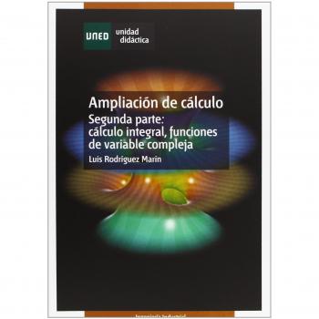 Ampliación de cálculo. Segunda parte: cálculo integral, funciones de variable compleja