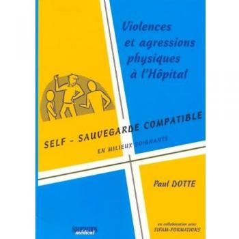 SELF-SAUVEGARDE COMPATIBLE EN MILIEUX SOIGNANTS. VIOLENCES ET AGRESSIONS PHYSIQU