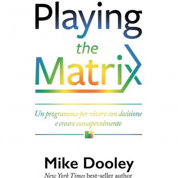 Playing the Matrix. Un programma per vivere e creare con Matrix