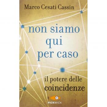 Non siamo qui per caso. Il potere delle coincidenze