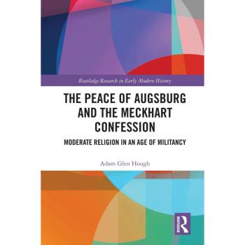 Vitalsource Technologies, Inc. Peace of Augsburg and the Meckhart Confession: Moderate Religion in an Age of Militancy