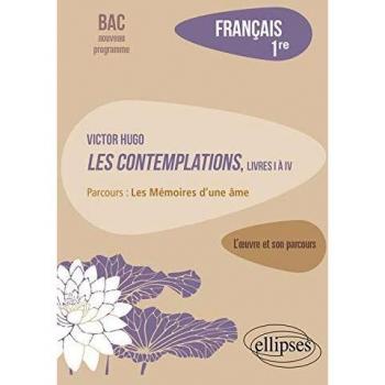 Français, Première. L’œuvre et son parcours : Victor Hugo, Les Contemplations, livres I à IV, parcours Les Mémoires d'une âme