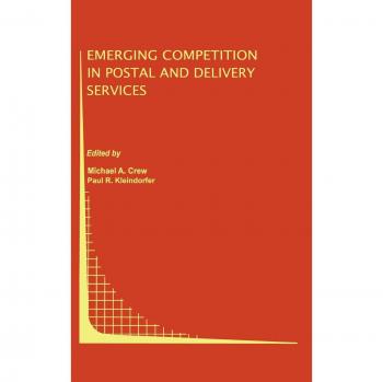 Emerging Competition in Postal and Delivery Services (Topics in Regulatory Economics and Policy, 31, Band 31)