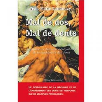 Mal de dos Mal de dents : Les douleurs dues aux déséquilibres de la mâchoire et des dents