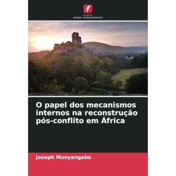 Munyangabo, Joseph: O papel dos mecanismos internos na reconstrução pós-conflito em África
