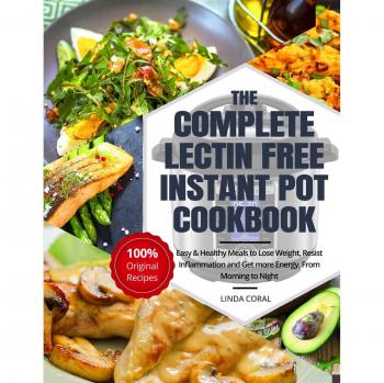 The Complete Lectin Free Instant Pot Cookbook: Easy & Healthy Meals