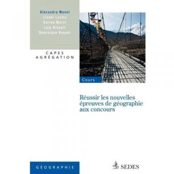 Réussir les nouvelles épreuves de géographie aux concours: Capes, agrégation
