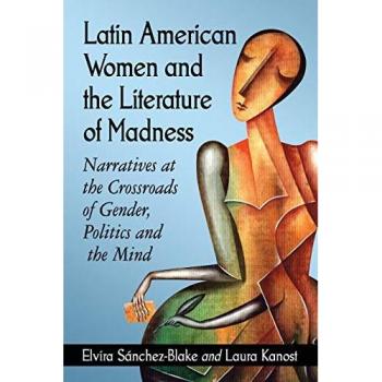 Latin American Women and the Literature of Madness