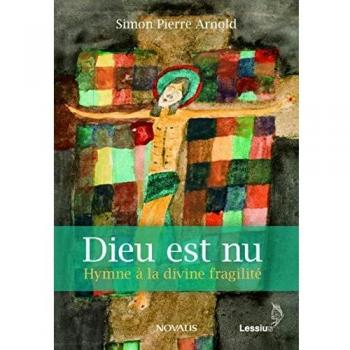 Dieu est nu : hymne à la divine fragilité