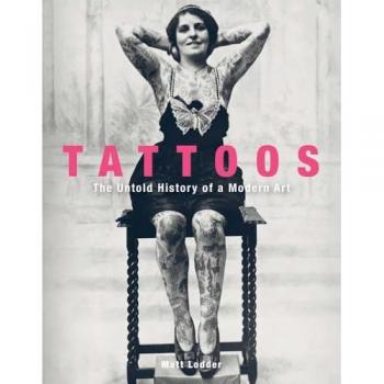 Tattoos: The Untold History of a Modern Art