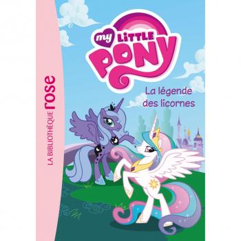 Hachette My Little Pony, Tome 1 : La Légende Des Licornes