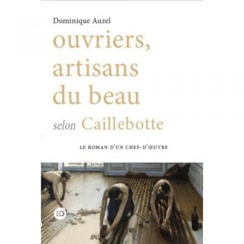 Ouvriers, artisans du beau selon Caillebotte