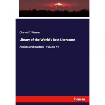 Library of the World's Best Literature: Ancient and modern