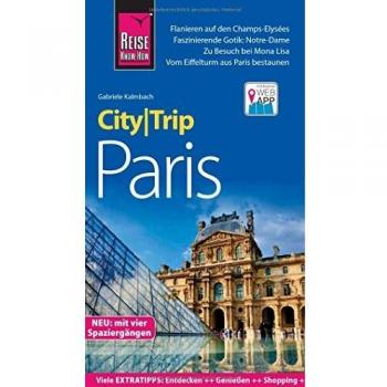 Gabriele Kalmbach Reise Know-How Citytrip Paris: Reiseführer Mit Stadtplan, 4 Spaziergängen Und Kostenloser Web-App