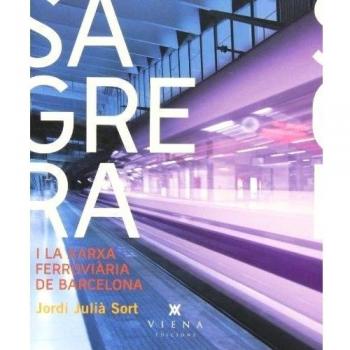 Sagrera i la xarxa ferroviària de barcelona (Tapa blanda).