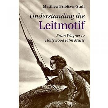 Understanding the Leitmotif: From Wagner to Hollywood Film Music