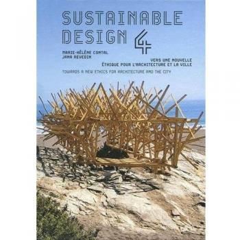 Sustainable design 4: Vers une nouvelle éthique pour l'architecture et la ville/Towards a new Ethics for Architecture and the City