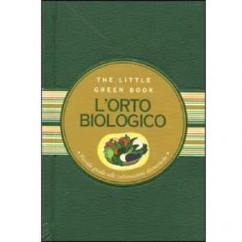 L' orto biologico. Piccola guida alle coltivazioni domestiche