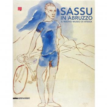 SASSU IN ABRUZZO. IL NUOVO MUSEO DI ATESSA PAGLIONE A.