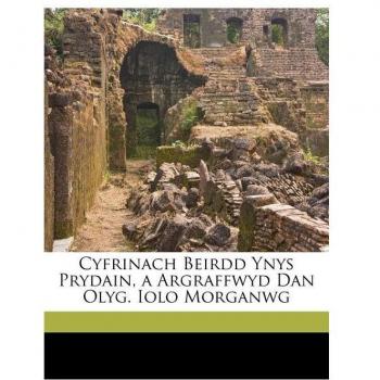 Cyfrinach Beirdd Ynys Prydain, a Argraffwyd Dan Olyg. Iolo M