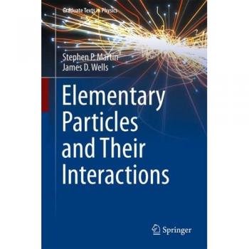 Elementary Particles and Their Interactions (Graduate Texts in Physics)