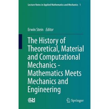 The History of Theoretical, Material and Computational Mechanics