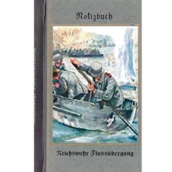 Vintage Historical Art Notebook: Reichswehr Flussübergang (Notizbuch): Reichswehr 1914-1930, Soldat, 1. Weltkrieg, Landser, Notizbuch, Militaria, ... Kamerad, Pocketformat, Bestseller, Antik