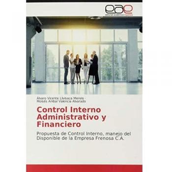Control Interno Administrativo y Financiero: Propuesta de Control Interno, manejo del Disponible de la Empresa Frenosa C.A.