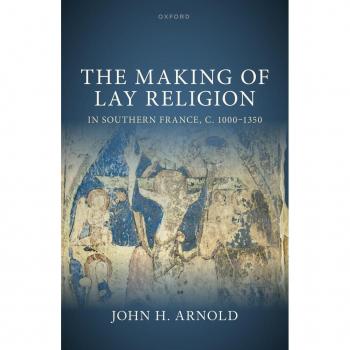 The Making of Lay Religion in Southern France, c. 1000-1350