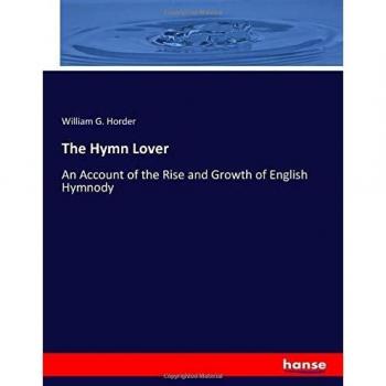 The Hymn Lover: An Account of the Rise and Growth of English Hymnody