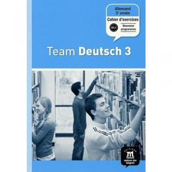Team Deutsch 3, allemand 3e année, palier 2 : cahier d'exercices