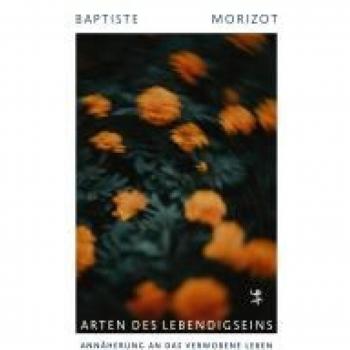 Arten des Lebendigseins: Annäherung an das verwobene Leben