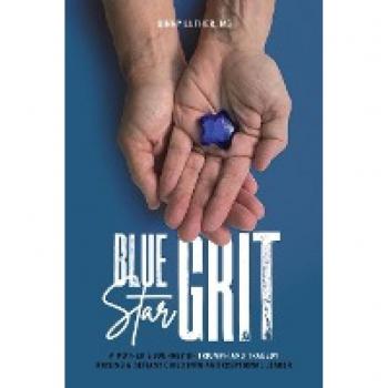 Blue Star Grit: A Mother’s Journey of Triumph and Tragedy Raising a Defiant Child into an Exceptional Leader