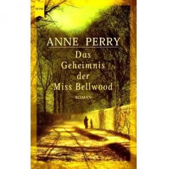 Das Geheimnis der Miss Bellwood: Ein Inspektor-Pitt-Roman Perry, Anne: