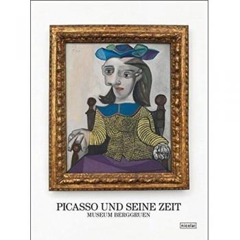 Picasso und seine Zeit. Museum Berggruen