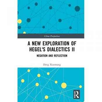 A New Exploration of Hegel's Dialectics II: Negation and Reflection (China Perspectives)