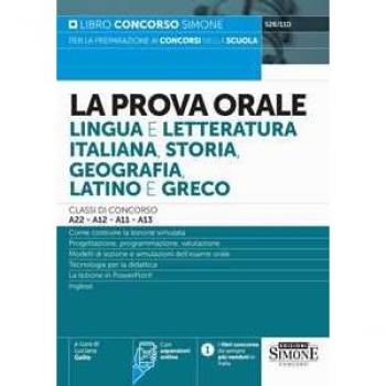 La Prova orale Lingua e Letteratura Italiana, Storia, Geografia, Latino e Greco Classi di concorso A22-A12-A11-A13 (Concorsi nella scuola)