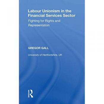Labour Unionism in the Financial Services Sector: Fighting for Rights and Representation