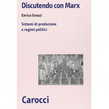 Discutendo con Marx. Sistemi di produzione e regimi politici