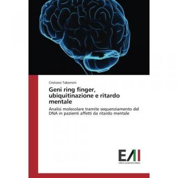 Tabarroni, Cristiano: Geni ring finger, ubiquitinazione e ritardo mentale
